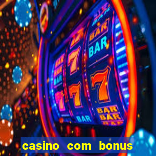 casino com bonus de boas vindas