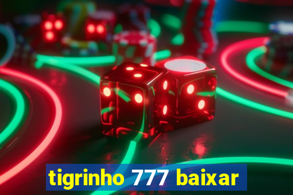 tigrinho 777 baixar