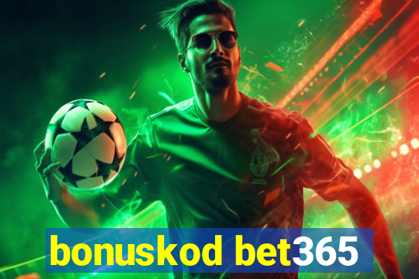 bonuskod bet365