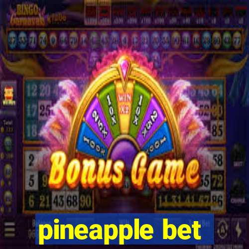 pineapple bet