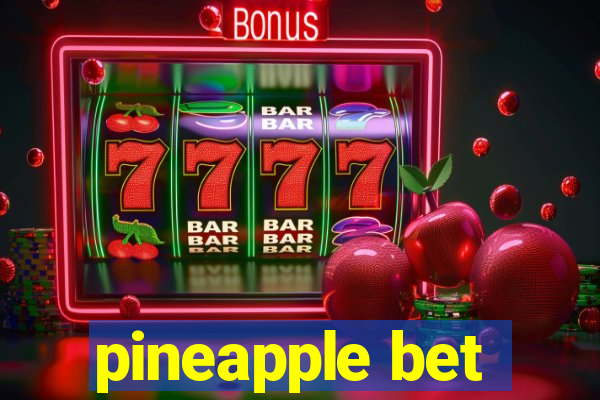 pineapple bet