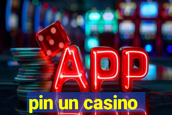 pin un casino