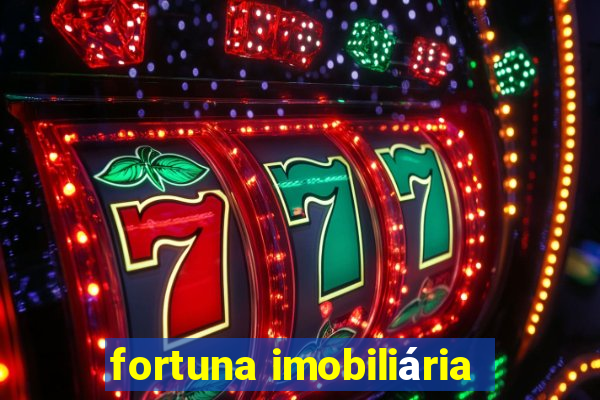 fortuna imobiliária