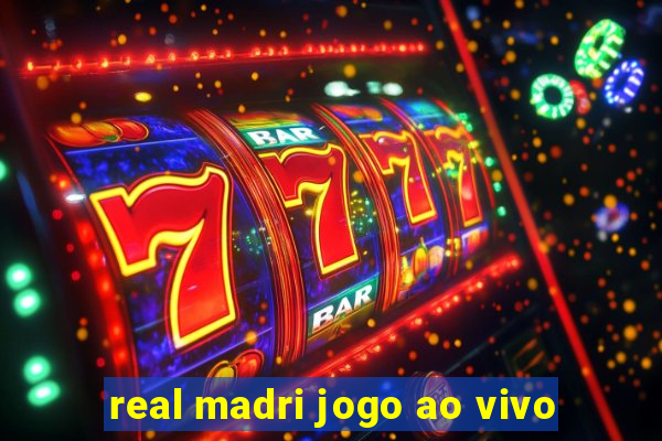 real madri jogo ao vivo