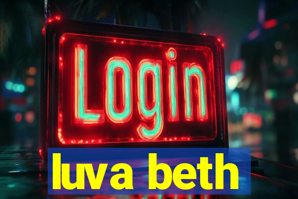 luva beth