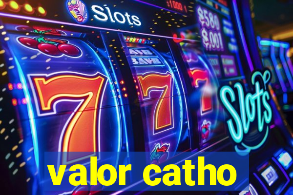 valor catho