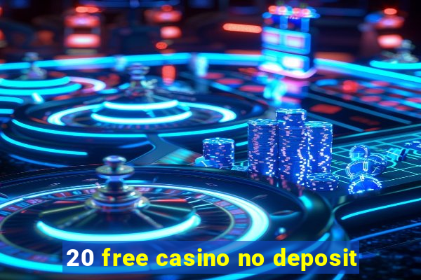 20 free casino no deposit