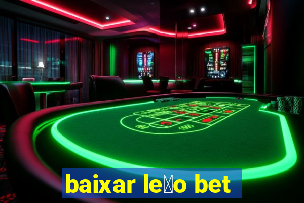 baixar le茫o bet