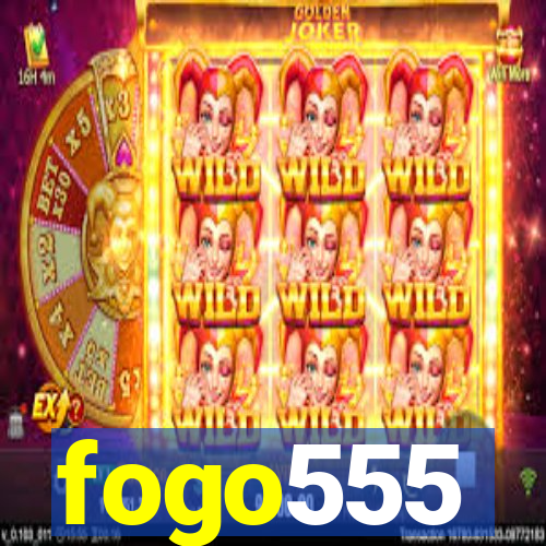 fogo555