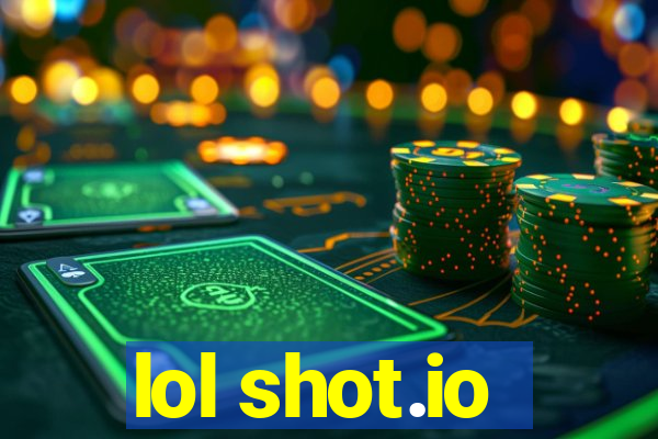 lol shot.io