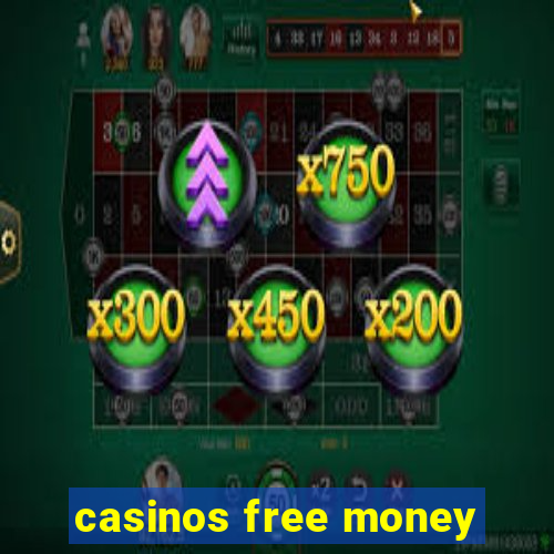 casinos free money