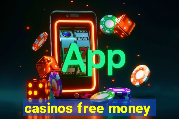 casinos free money