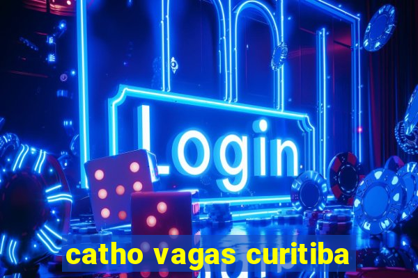 catho vagas curitiba