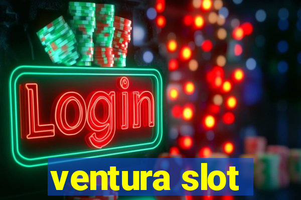 ventura slot