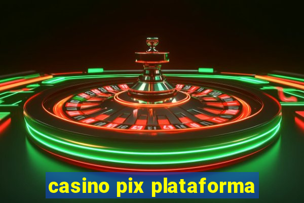 casino pix plataforma