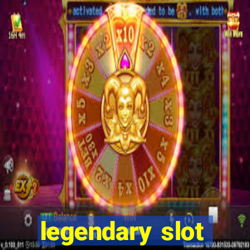 legendary slot