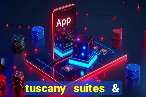 tuscany suites & casino in las vegas