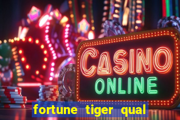 fortune tiger qual a melhor plataforma