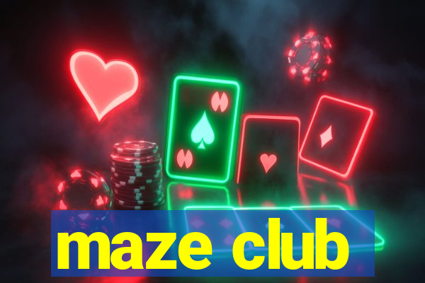 maze club