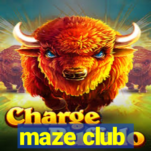 maze club