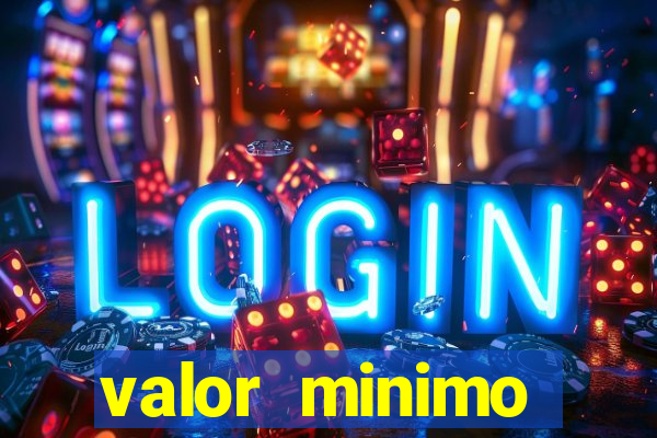 valor minimo estrela bet