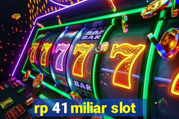 rp 41 miliar slot