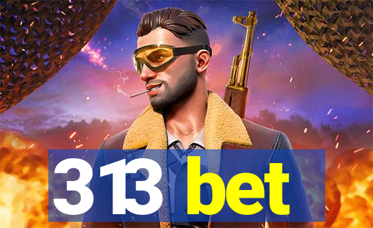 313 bet