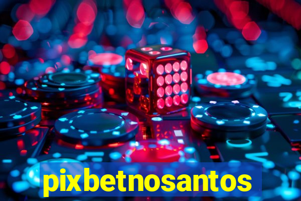 pixbetnosantos