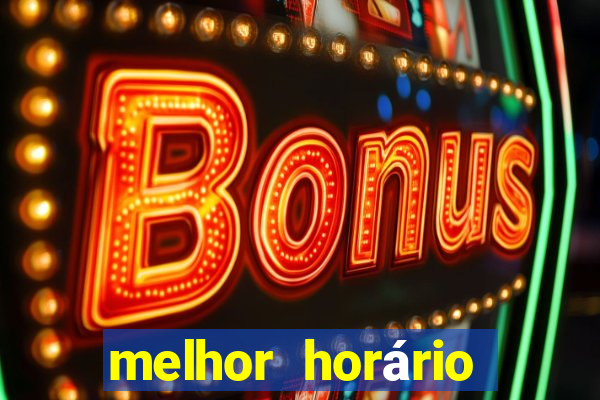 melhor horário para jogar fortune touro a noite