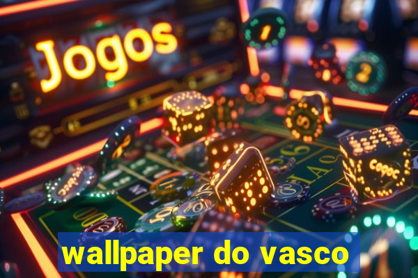 wallpaper do vasco