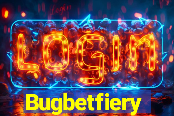 Bugbetfiery