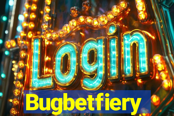 Bugbetfiery