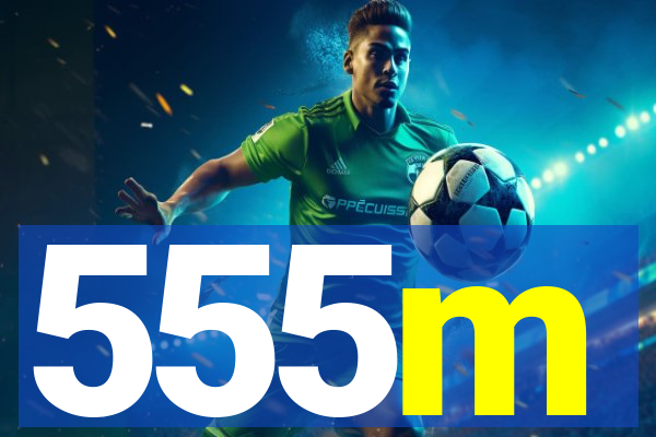 555m