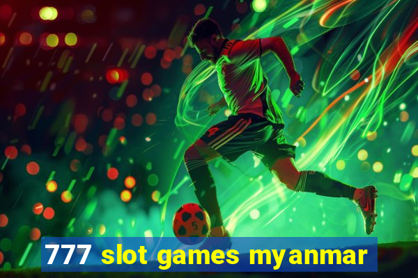 777 slot games myanmar