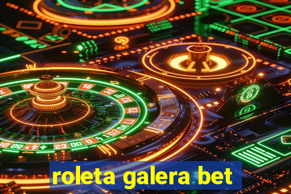 roleta galera bet