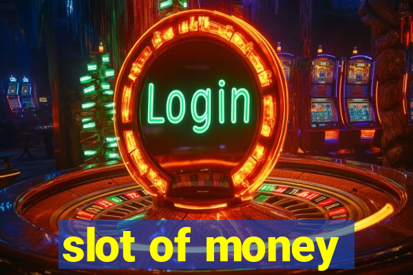 slot of money