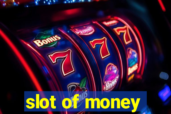 slot of money