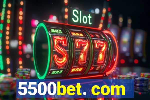 5500bet. com