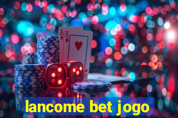 lancome bet jogo