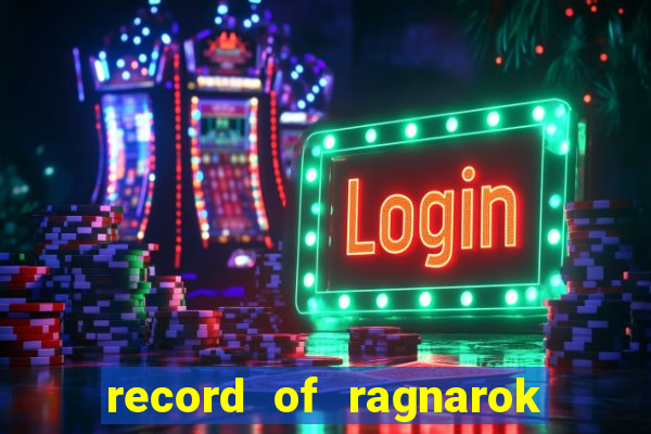 record of ragnarok 3 temporada dublado