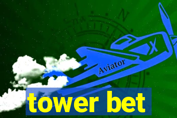 tower bet