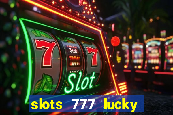 slots 777 lucky spin casino