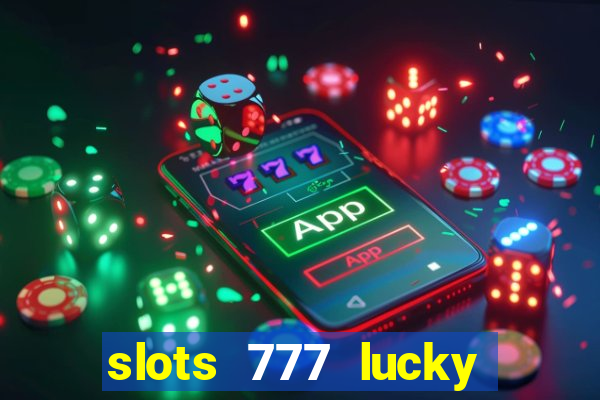 slots 777 lucky spin casino