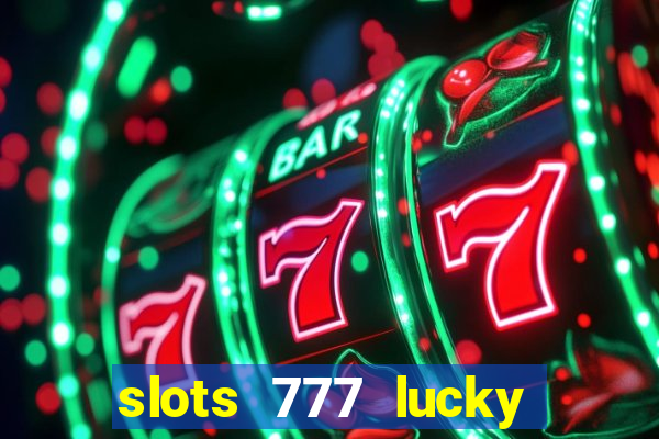 slots 777 lucky spin casino