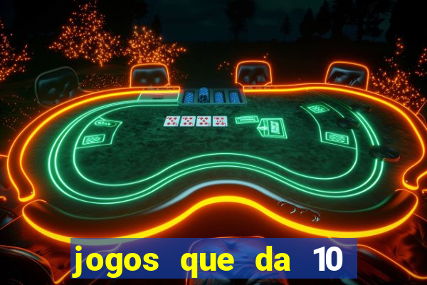 jogos que da 10 reais no cadastro