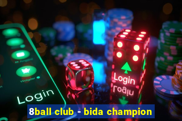 8ball club - bida champion