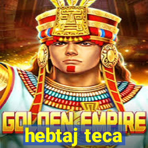 hebtaj teca