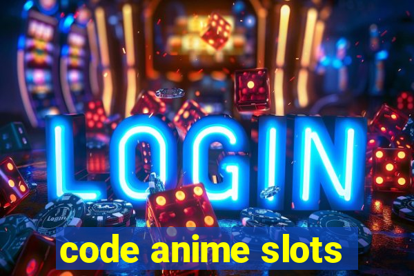 code anime slots