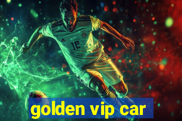 golden vip car