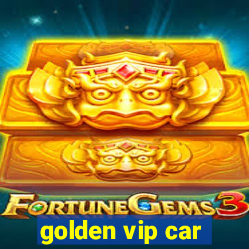 golden vip car